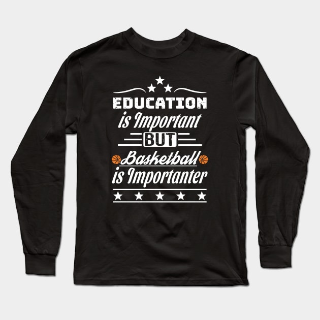 Basketball is Importanter Long Sleeve T-Shirt by LotusBlue77